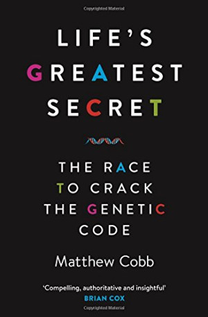 جلد کتاب Life's Greatest Secret: The Story of the Race to Crack the Genetic Code