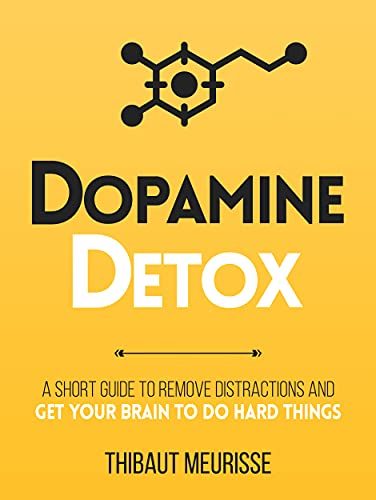 جلد کتاب Dopamine Detox : A Short Guide to Remove Distractions and Get Your Brain to Do Hard Things