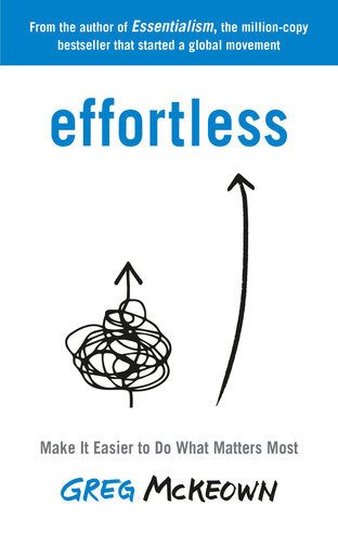 جلد کتاب Effortless: Make It Easier to Do What Matters Most