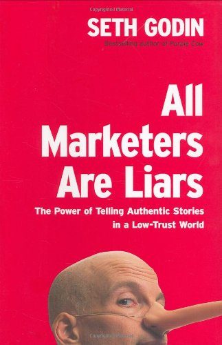 جلد کتاب All Marketers Are Liars: The Power of Telling Authentic Stories in a Low-Trust World